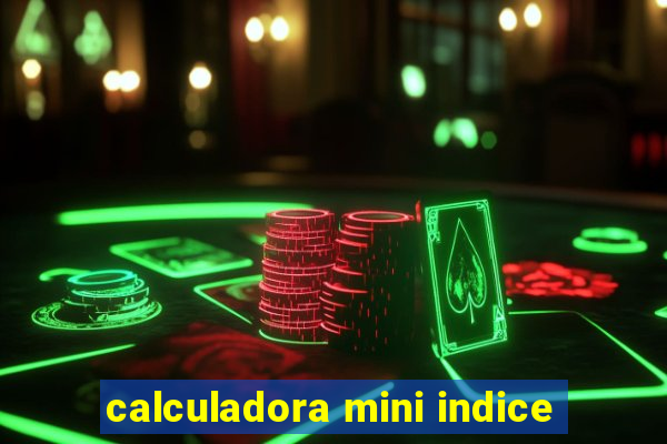 calculadora mini indice